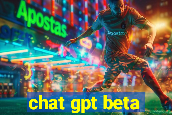 chat gpt beta